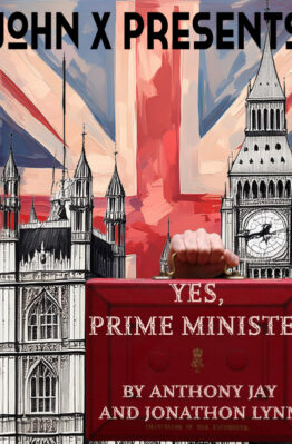 Yes, Prime Minister - presented by John X Presents | 9-25 May 2025